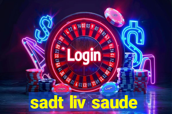 sadt liv saude